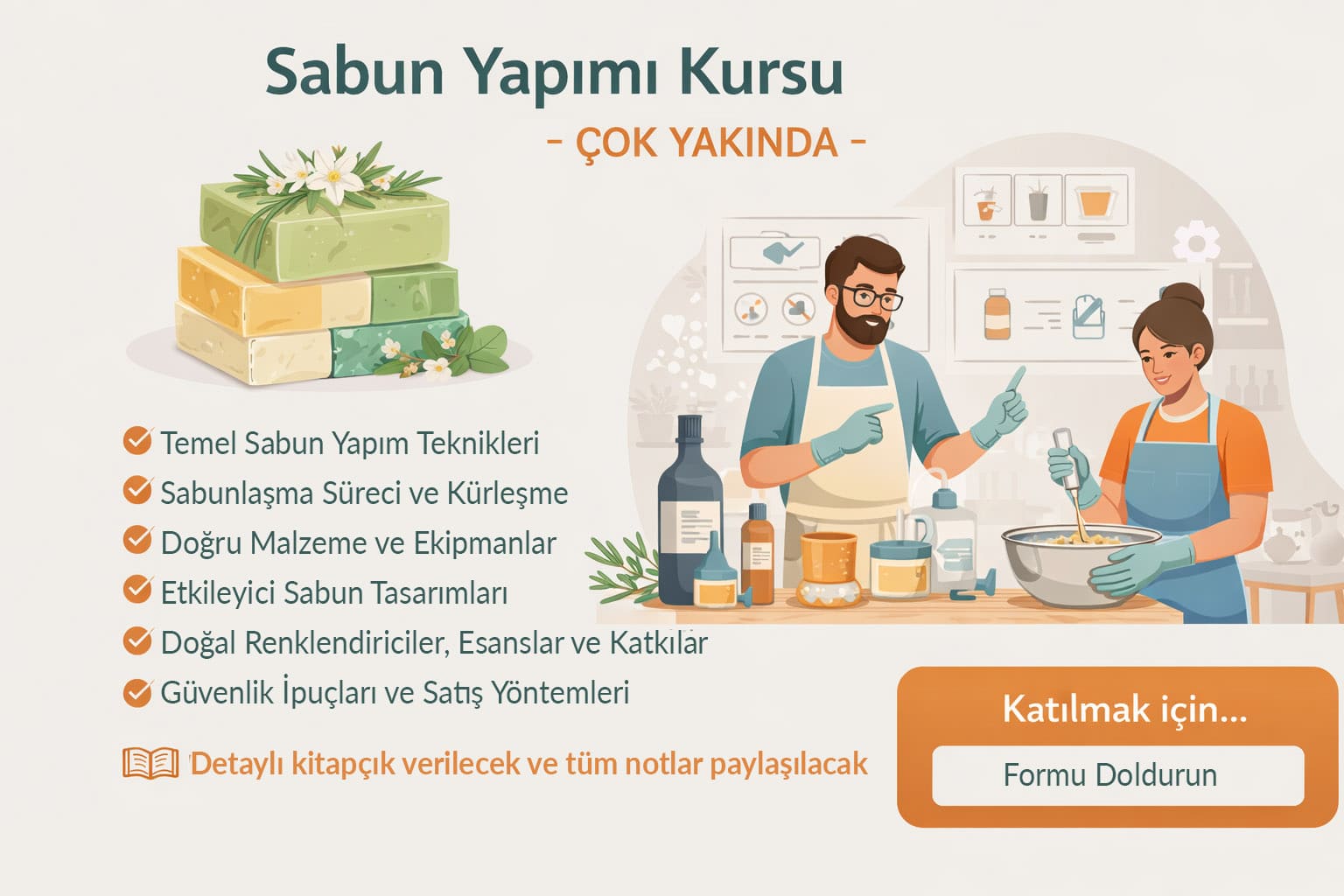 El yapımı sabun yapımı kursu çok yakında. Ankara’da yüz yüze gerçekleştirilecek eğitimde sabun yapım teknikleri, sabunlaşma süreci, kürleşme, güvenlik, doğal renklendiriciler ve sabun tasarımı anlatılacaktır.